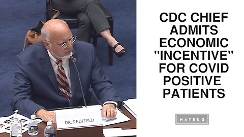 CDC Chief Admits Economic "INCENTIVES" for COVID Positive Patients