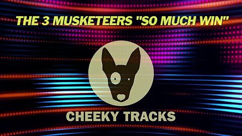 The 3 Musketeers - So Much Win (Cheeky Tracks)