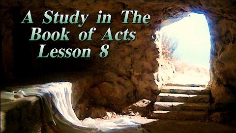 A Study in the Book of Acts Lesson 8 on Down to Earth but Heavenly Minded Podcast