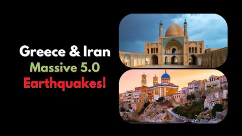 Iran earthquake, Greece earthquake today both Massive 5 0