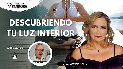 DESCUBRIENDO TU LUZ INTERIOR con la Dra. Lucina Soto