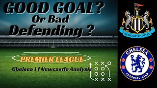 Chelsea 1 1 Newcastle Analysis: Good Goal or Bad Defending?