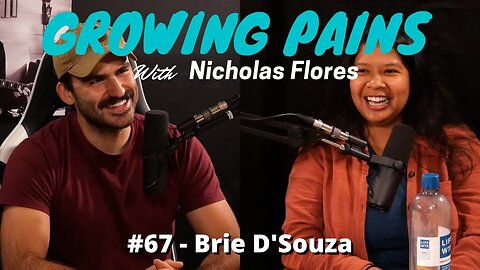 Growing Pains with Nicholas Flores #67 - Brie D'Souza