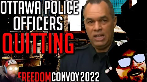 Ottawa Police Quitting, Taking Leave Over Handling of the Protest - Freedom Convoy 2022