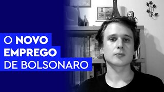 O novo emprego de Bolsonaro