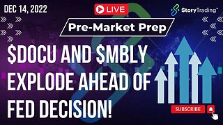 12/14/22 PreMarket Prep: $DOCU and $MBLY Explode Ahead of Fed Decision!