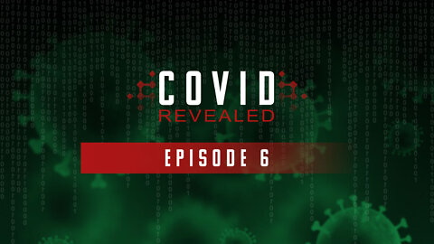 Covid Revealed – Episode 6 (Dr. Brian Hooker, Del Bigtree, Dr. Paul Alexander)