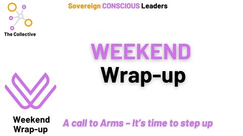 Weekend Wrap up Call – A call to Arms – It’s time to step up