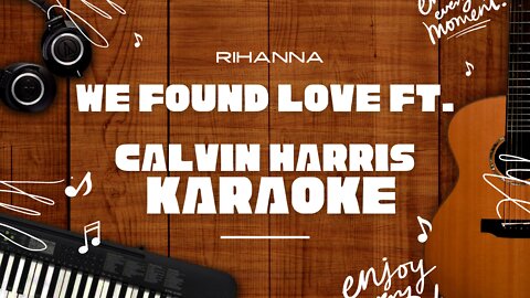 We Found Love ft. Calvin Harris - Rihanna♬ Karaoke