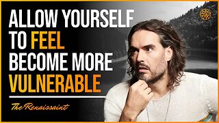 Russell Brand and Brad Pitt On Vulnerability | Allow Yourself To Feel | The Renaissaint