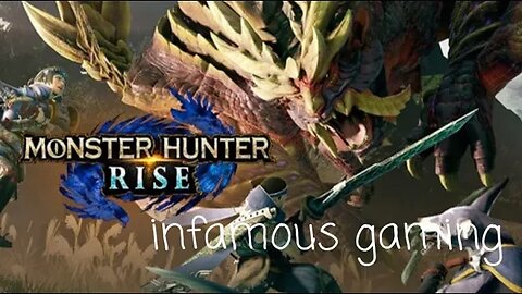 Infamous Gaming | Monster Hunter Rise Episode 10 Part Deux