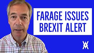 Nigel Farage Issues Brexit Alert
