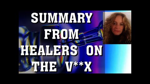 Summary findings from Energetic Healers on the JAB | Energetic observations of taking the V**X