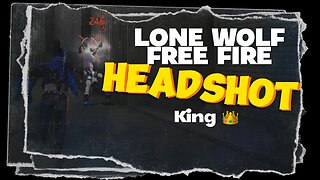 LONE WOLF // FREE FIRE // HEADSHOT // KING 👑