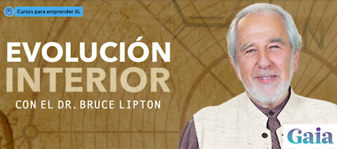 Evolución Interior 06 con Dr. Bruce Lipton - Controlando la Expresión Genética