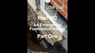 Reel #82 An Emergency Foundation Repair Part One