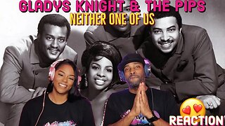 Gladys Knight & The Pips - “Neither One Of Us” Reaction | Asia and BJ