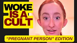 Woke Is A Cult, "Pregnant Person" Edition