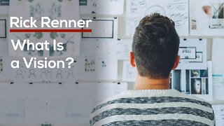 What Is a Vision? — Rick Renner