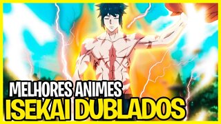 11 Melhores Animes ISEKAI DUBLADOS Onde O Protagonista é OVERPOWER