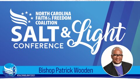 Bishop Patrick Wooden at the 2021 NC Faith & Freedom Salt & Light Conference