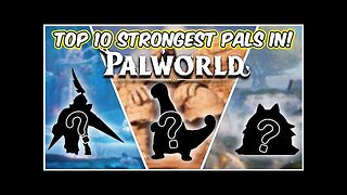 These Are The 10 STRONGEST Pals In Palworld!