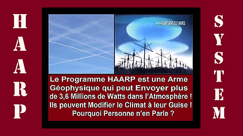 HAARP SYSTEM ? L'arme de destruction "climatique" et massive par excellence (Hd 1080)