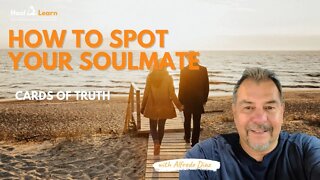 How to Spot Your Soulmate with The Cards of Truth