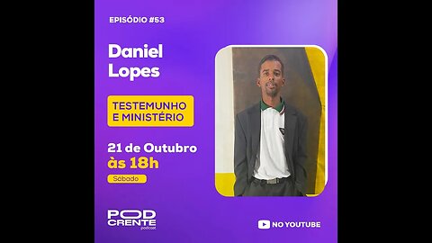 DANIEL LOPES - TESTEMUNHO - Podcrente #053