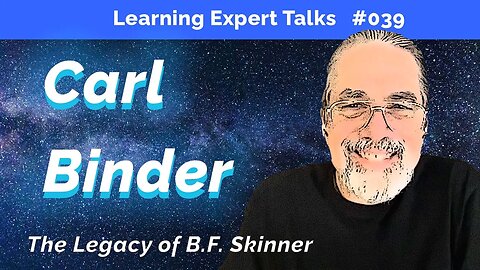 Carl Binder on the Legacy of B.F. Skinner | LET # 039