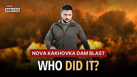 Ukraine's Nova Kakhovka dam blast: who did it?