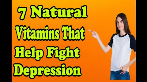 7 Natural Vitamins That Help Fight Depression