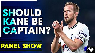 Should Harry Kane Be Given The CAPTAINCY? @SpursTalkShow @TottenhamAway1882 [PANEL CLIPS]