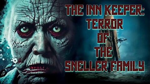 The Inn Keeper: Terror of The Sneller Family
