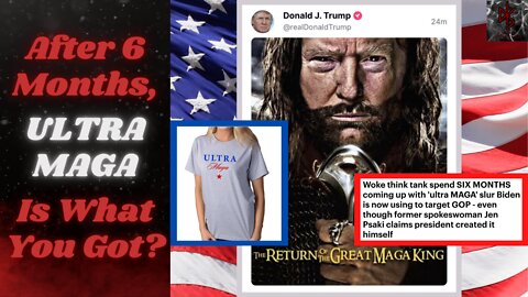 "Ultra MAGA" & "MAGA King" the Results of Woke Think Tank's Attempt to Slur Trump & GOP, Epic Fail!