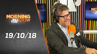 Morning Show - edição completa - 19/10/18