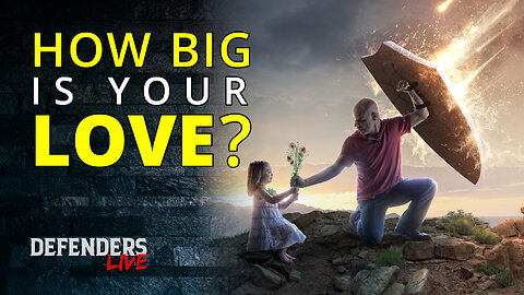 How Big Is Your Love? A Defenders LIVE Special with Adam Winch & Lora Thorson of Defenders USA