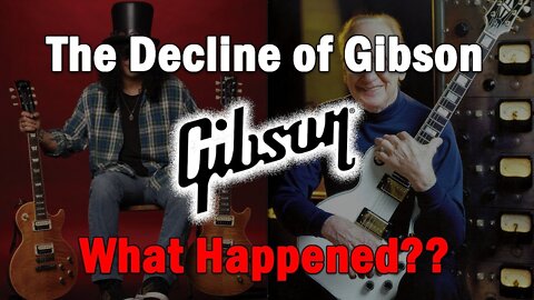 The Decline of Gibson...What Happened