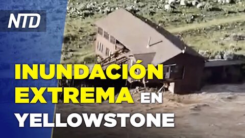 Evacúan Parque Nacional Yellowstone por inundación extrema; EE. UU. busca invertir en México | NTD