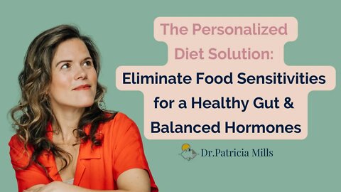 The Personalized Diet Solution: Eliminate Food Sensitivities for a Healthy Gut & Balanced Hormones