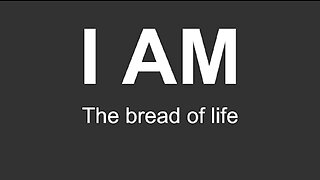 Sermon - I am the bread of life