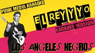 LOS ANGELES NEGROS ✴ EL REY Y YO ✴ KARAOKE ✴ INSTRUMENTALS ✴ LYRICS ✴ PMK