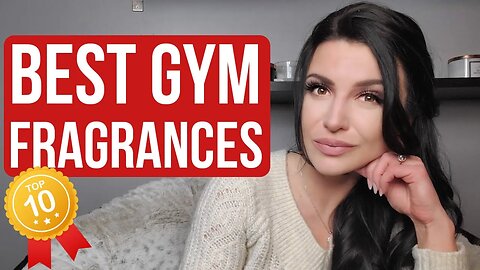 TOP 10 - BEST GYM FRAGRANCES FOR WOMEN