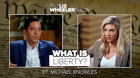 What Is Liberty? ft. Michael Knowles | The Liz Wheeler Show