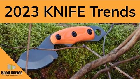 2023 Bushcraft Knife Industry Trends - What to Expect | Shed Knives #shedknives
