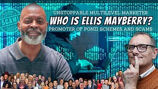 Who is ELLIS MAYBERRY? (BigEllis) UNSTOPPABLE Multilevel Marketer Promoter of PONZI SCHEMES & SCAMS