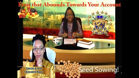 The Principle of Sowing Seed- Fruit Abounding To "Your Account!"