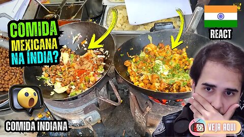 UM PRATO MEXICANO AO ESTILO INDIANO? Reagindo a COMIDAS DE RUA INDIANAS | Veja Aqui Reacts