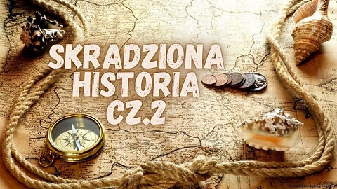 Skradziona Historia - Zniszczenie Starego Świata Cz. 2/3