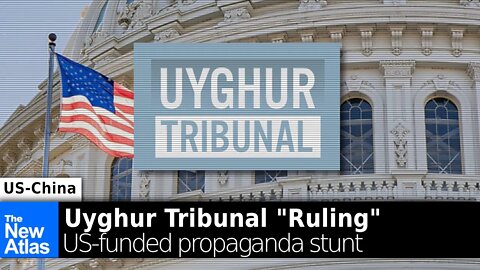 Uyghur Tribunal: Predictable but Dangerous Propaganda